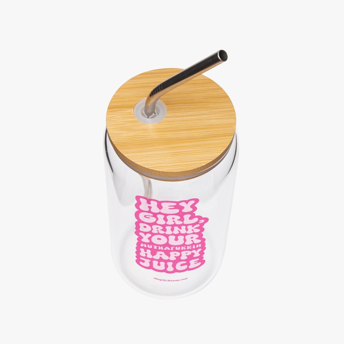 Hey Girl, Drink Your MFing Happy Juice — Drinking Glass w/ Bamboo Lid