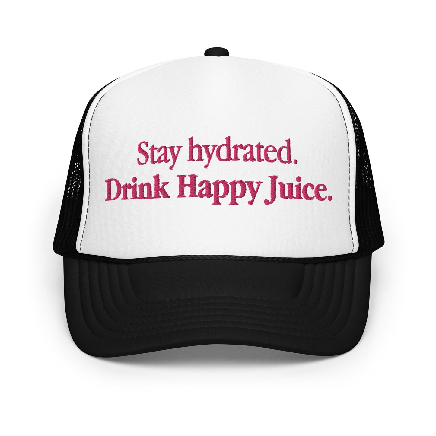 "Stay hydrated. Drink Happy Juice." Foam Trucker Hat