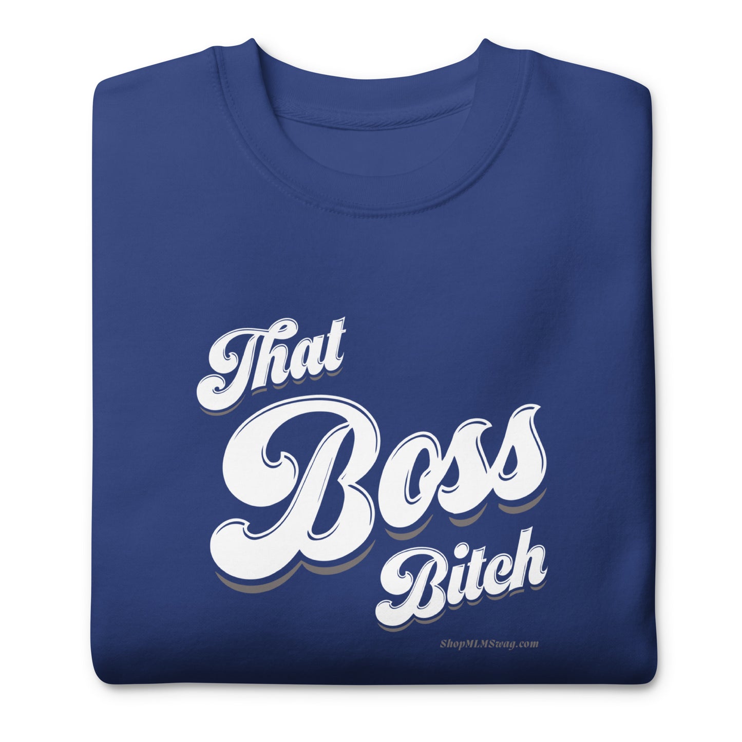 That Boss B*tch Sweatshirt
